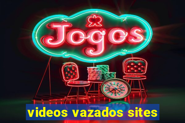 videos vazados sites